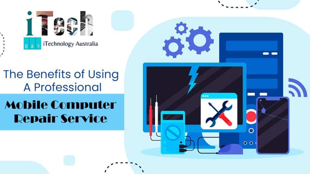 The Benefits of Using A Professional Mobile Computer Repair Service