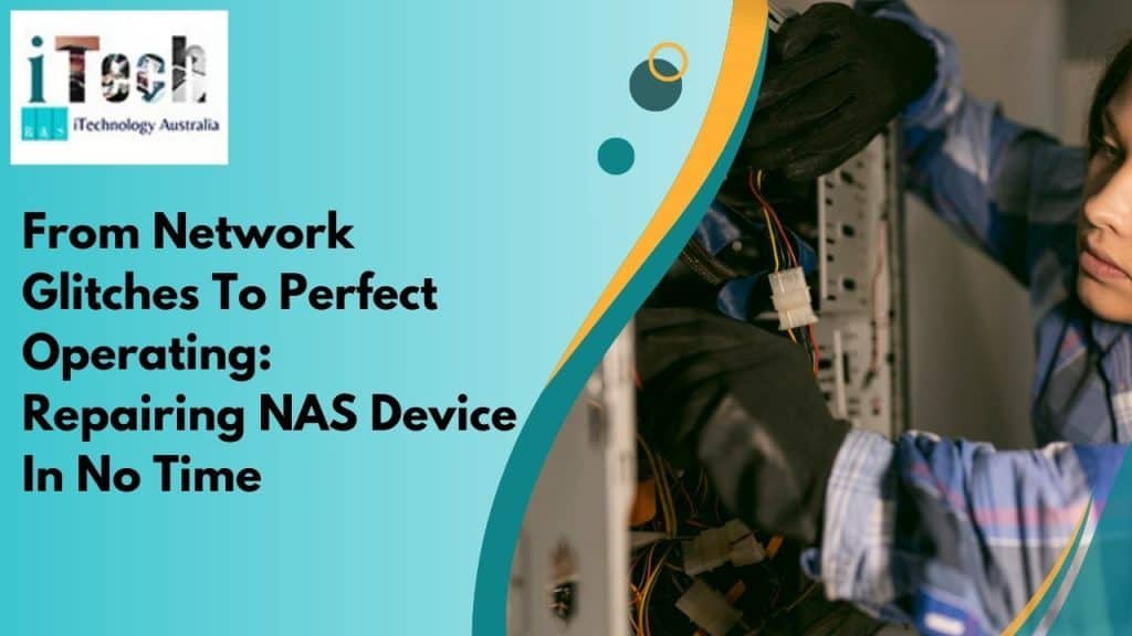 From Network Glitches To Perfect Operating: Repairing NAS Device In No Time