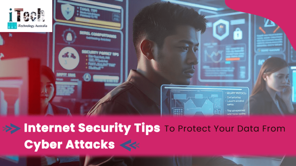 Internet Security Tips To Protect Your Data From Cyber Attacks
